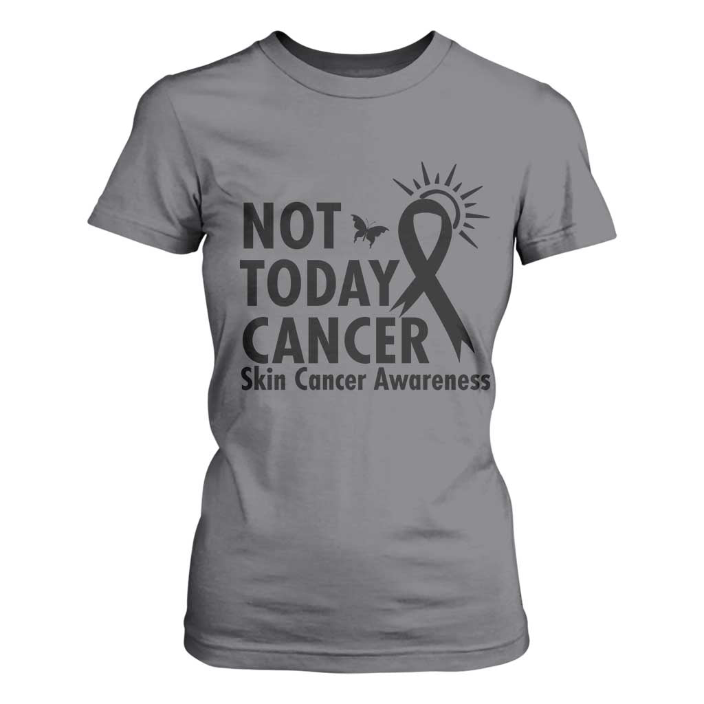 Melanoma Support Skin Cancer Warrior T Shirt For Women Not Today Cancer