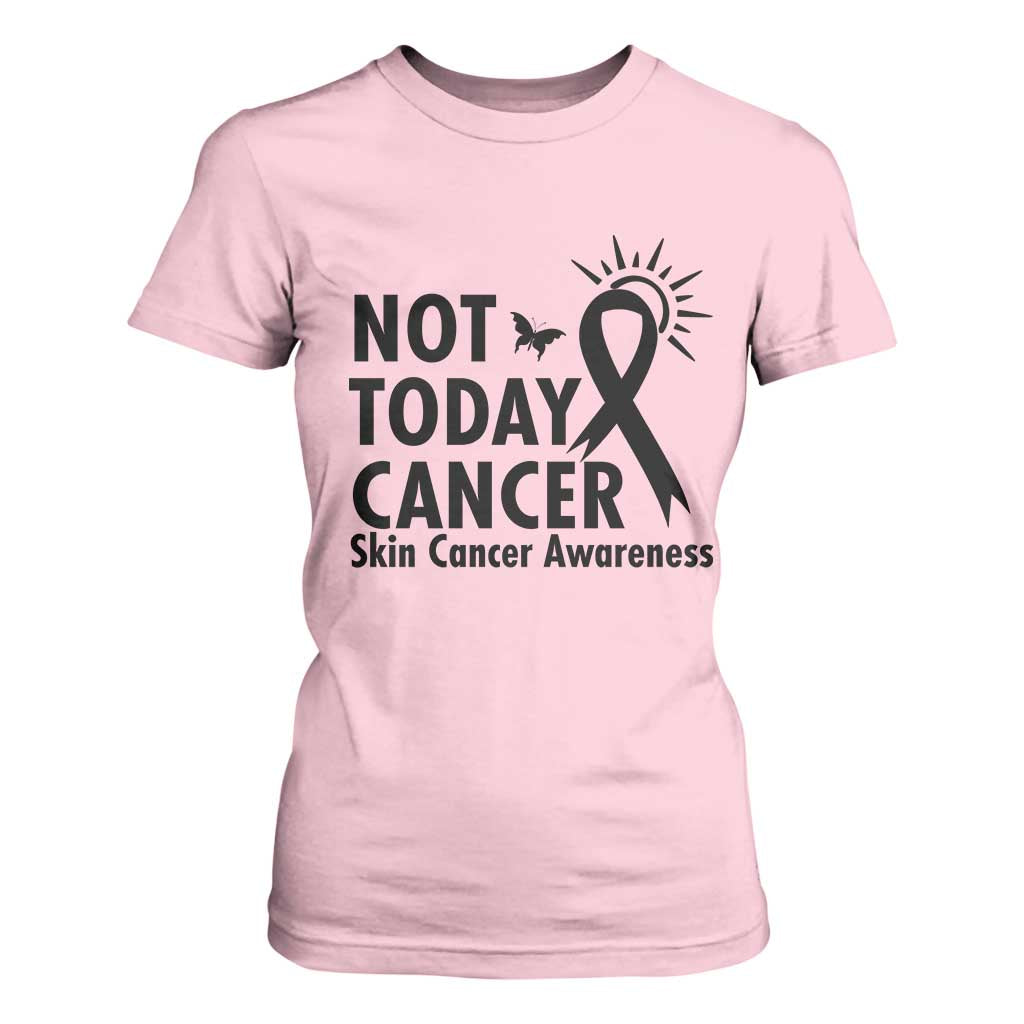 Melanoma Support Skin Cancer Warrior T Shirt For Women Not Today Cancer