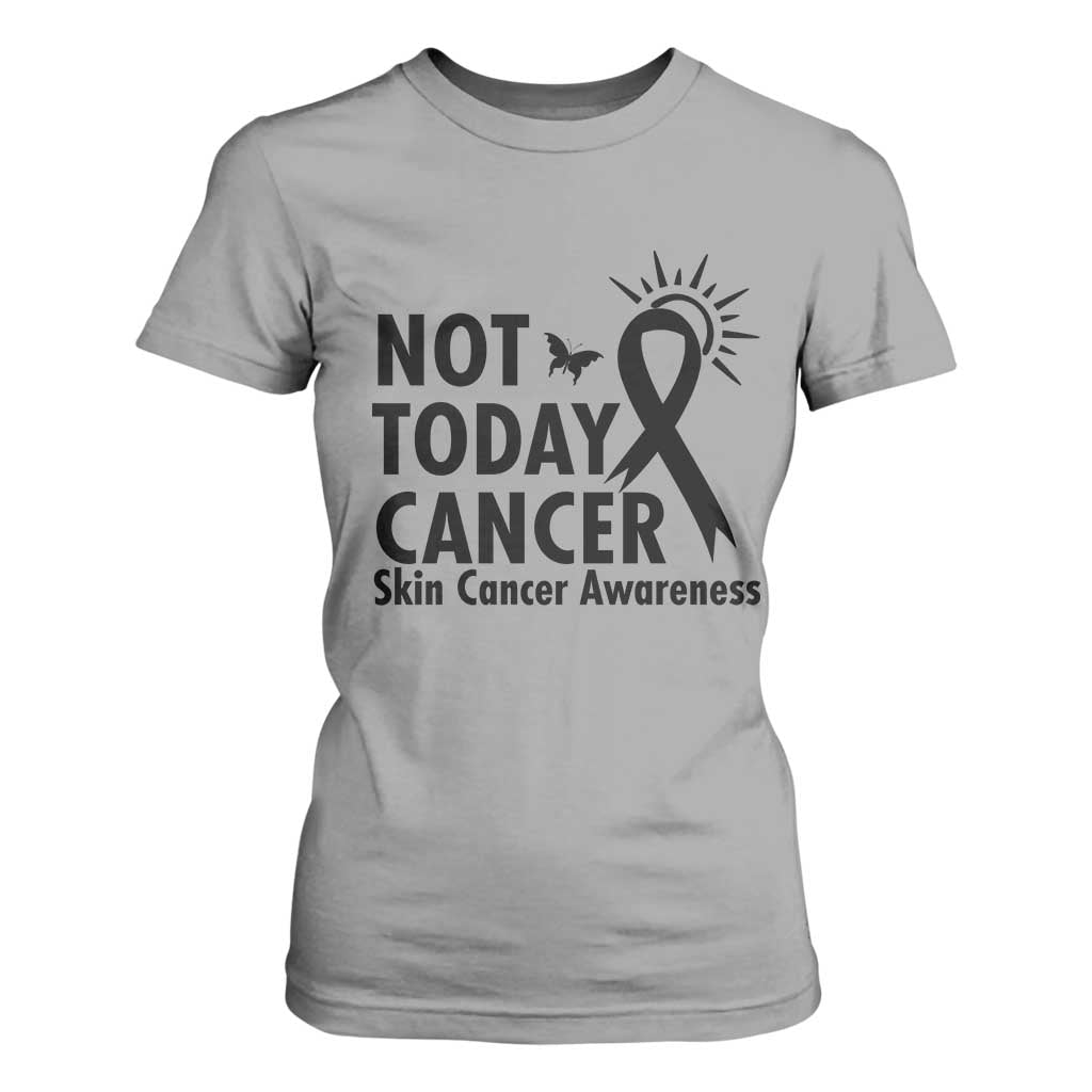 Melanoma Support Skin Cancer Warrior T Shirt For Women Not Today Cancer