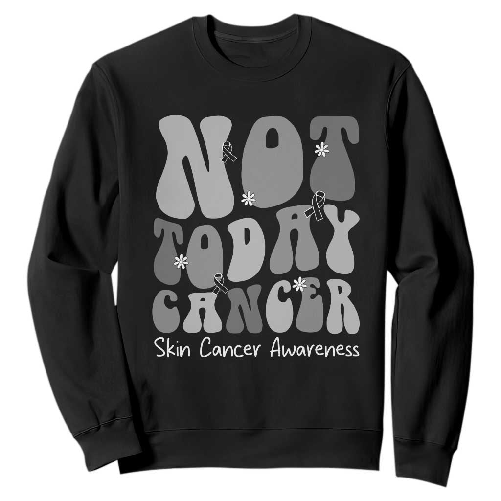 Not Today Melanoma Warrior Skeleton Cancer Fighter Sweatshirt