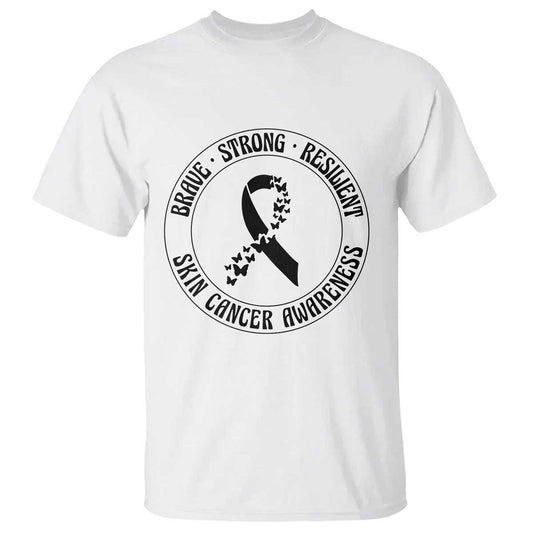 Melanoma Support T Shirt Brave Strong Resilient Warrior
