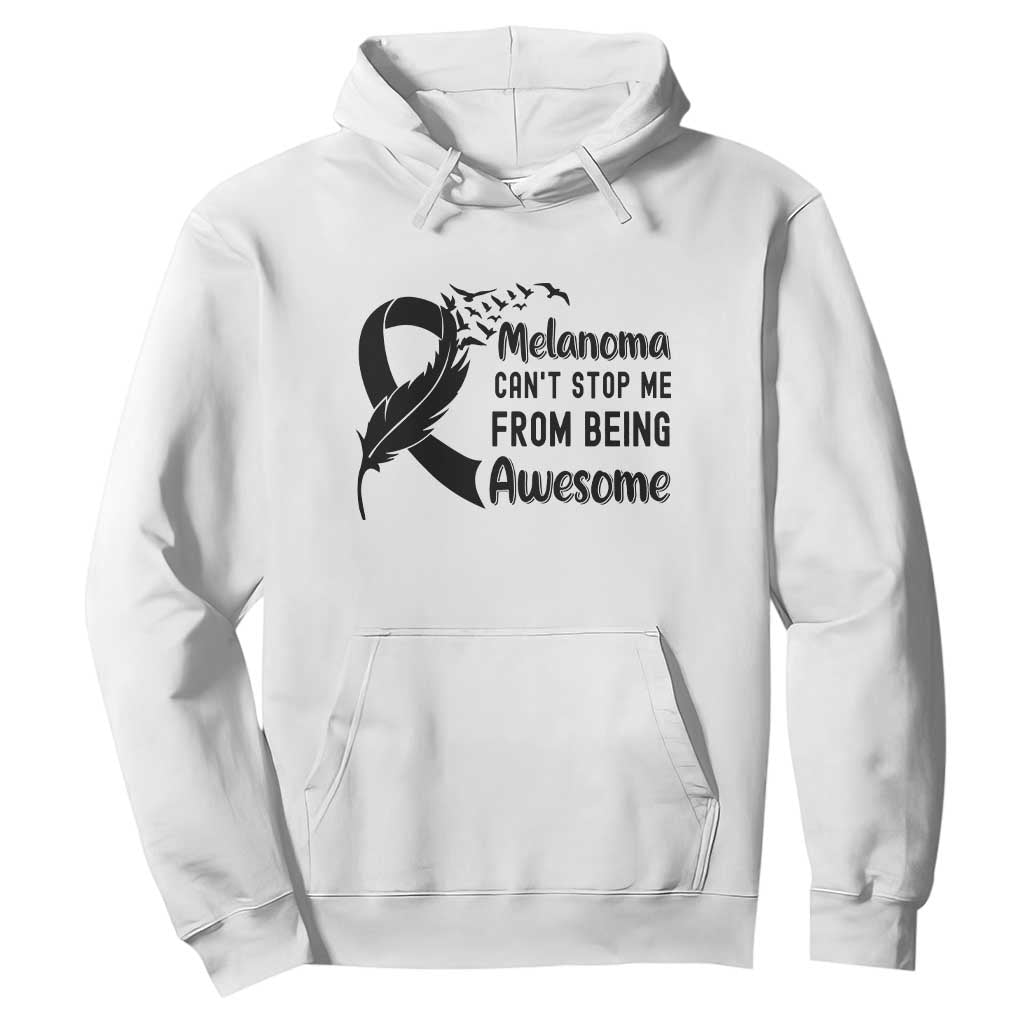 Melanoma Cant Stop Me From Being Awesome Hoodie Support Squad Gift