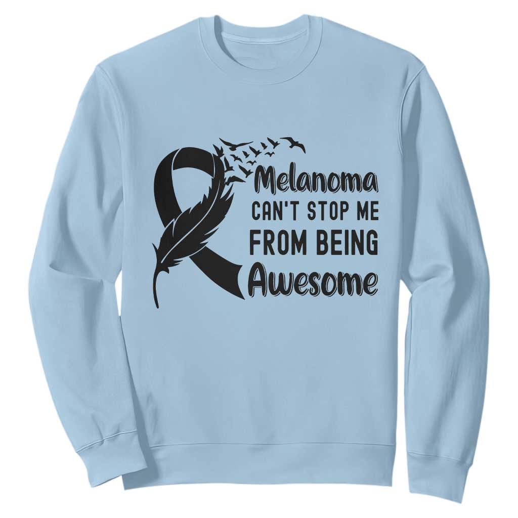 Melanoma Cant Stop Me From Being Awesome Sweatshirt Support Squad Gift