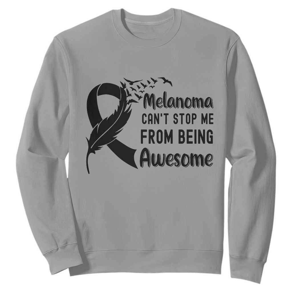 Melanoma Cant Stop Me From Being Awesome Sweatshirt Support Squad Gift