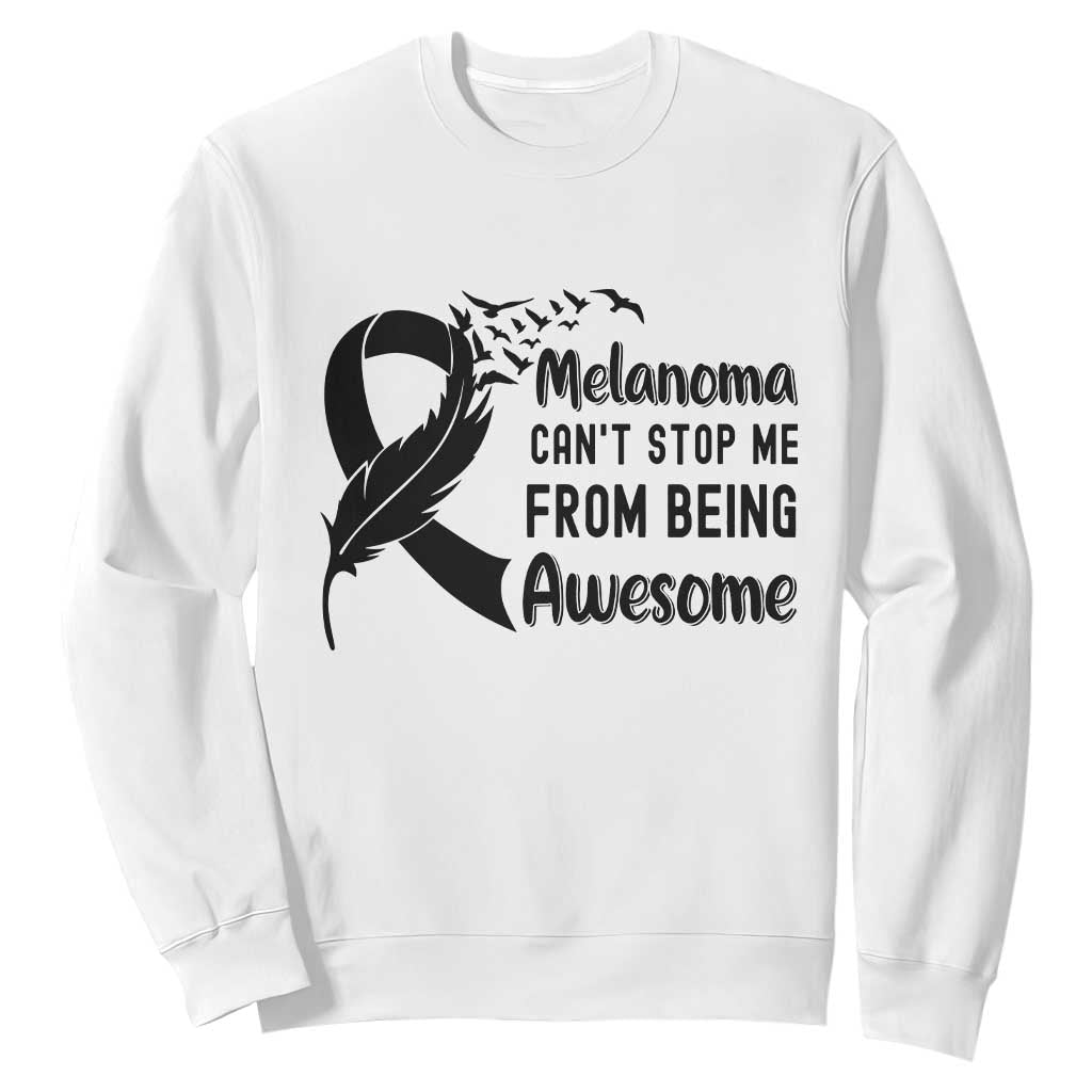 Melanoma Cant Stop Me From Being Awesome Sweatshirt Support Squad Gift