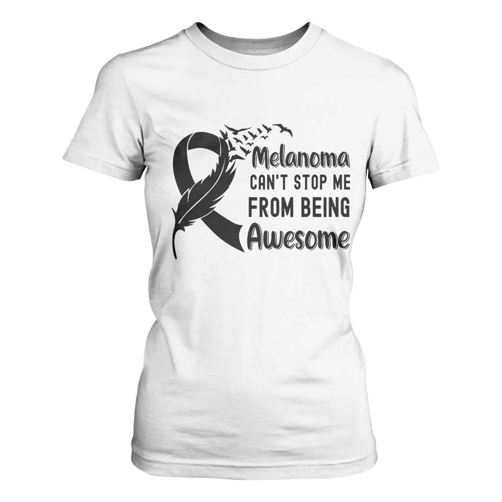 Melanoma Cant Stop Me From Being Awesome T Shirt For Women Support Squad Gift