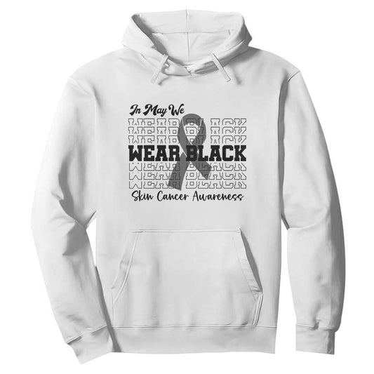 Supporting Skin Cancer Fighters Hoodie In May We Wear Black