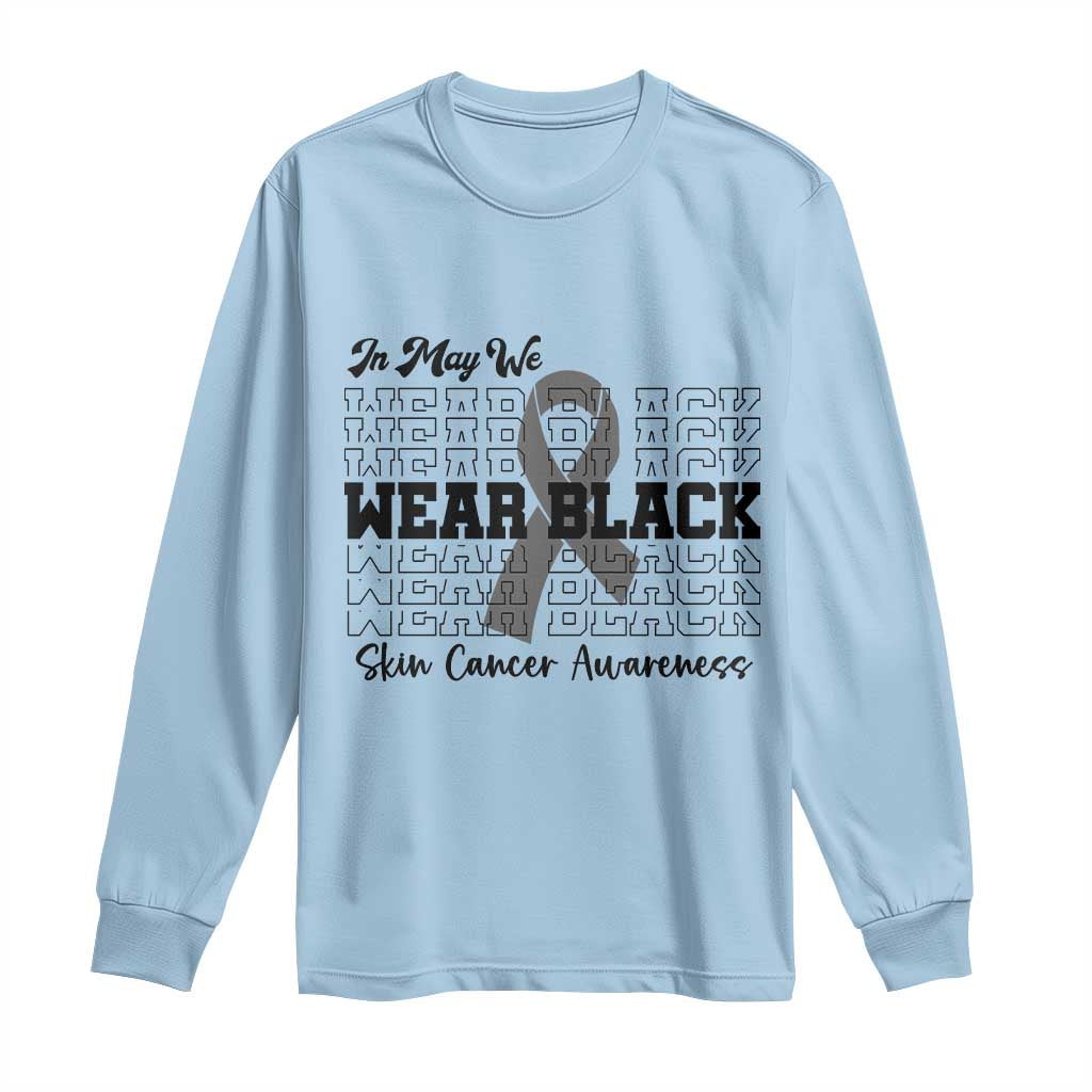Supporting Skin Cancer Fighters Long Sleeve Shirt In May We Wear Black