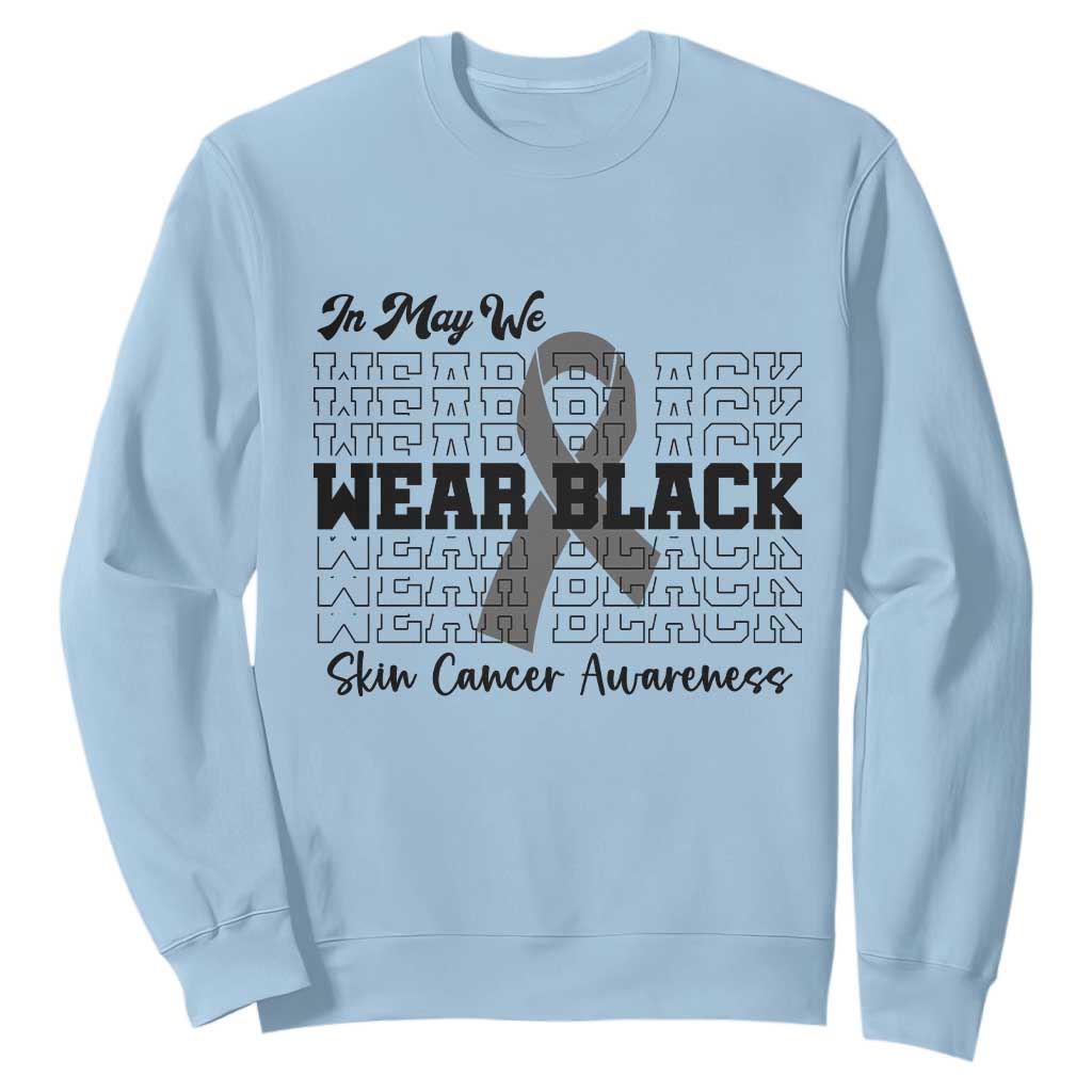 Supporting Skin Cancer Fighters Sweatshirt In May We Wear Black