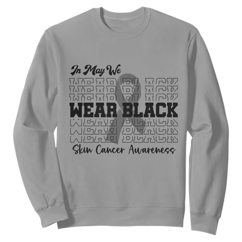 Supporting Skin Cancer Fighters Sweatshirt In May We Wear Black