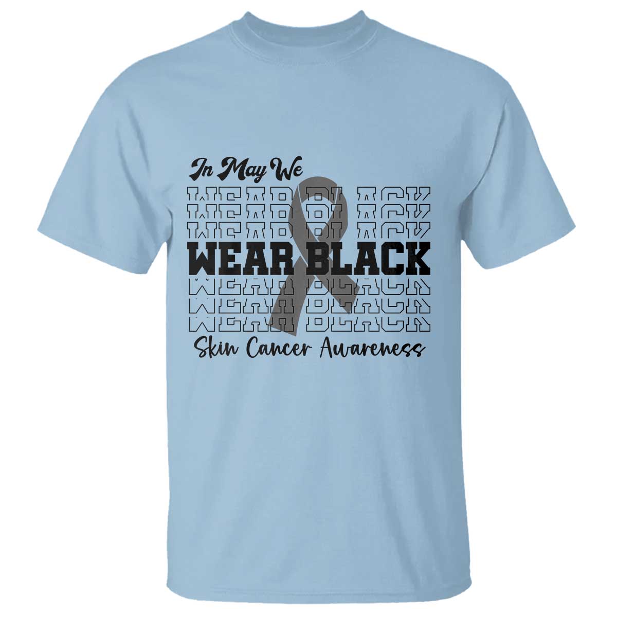 Supporting Skin Cancer Fighters T Shirt In May We Wear Black