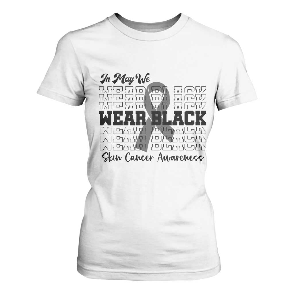 Supporting Skin Cancer Fighters T Shirt For Women In May We Wear Black
