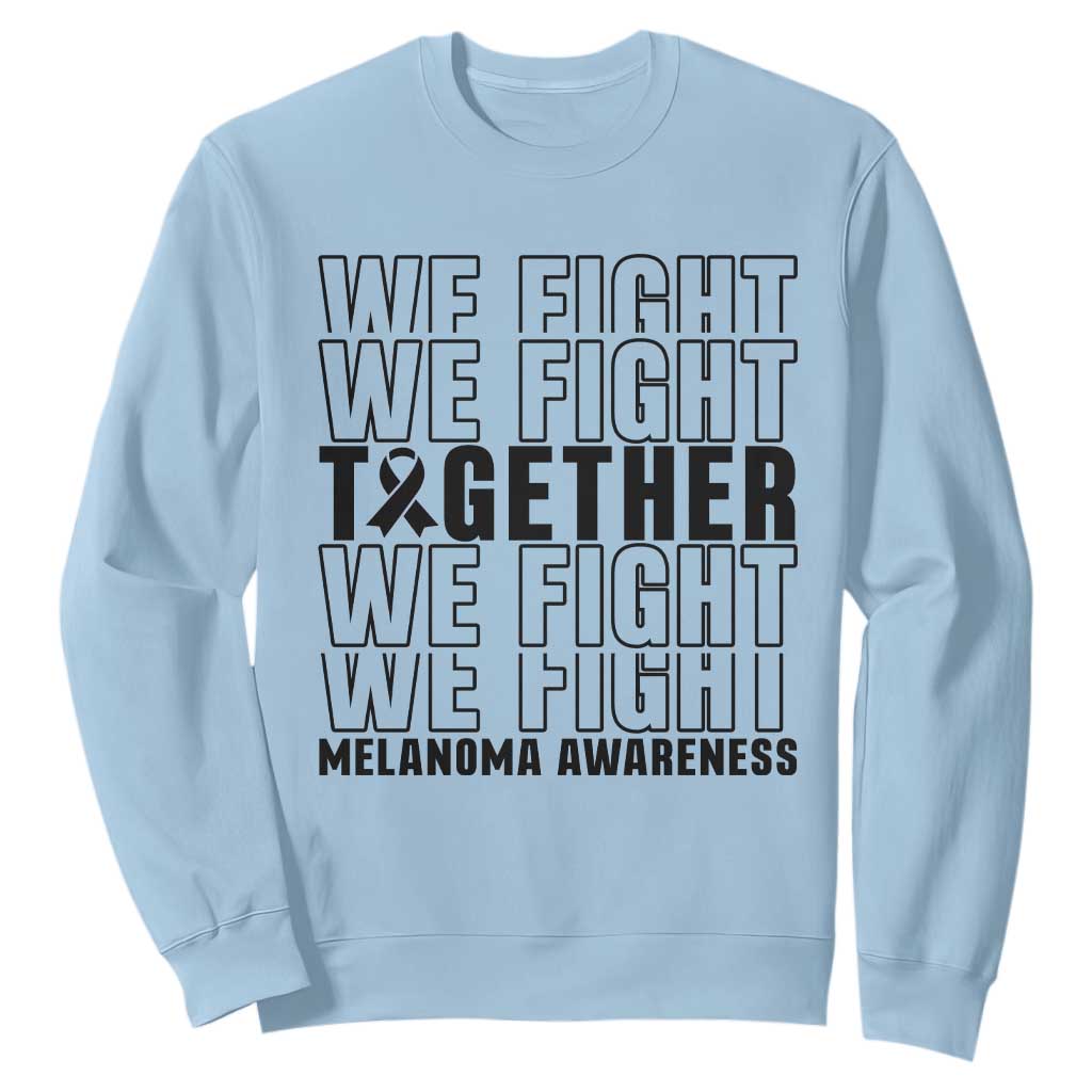 Melanoma Support Warrior Sweatshirt We Fight Together