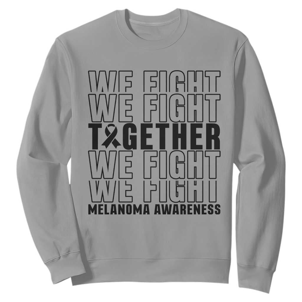 Melanoma Support Warrior Sweatshirt We Fight Together