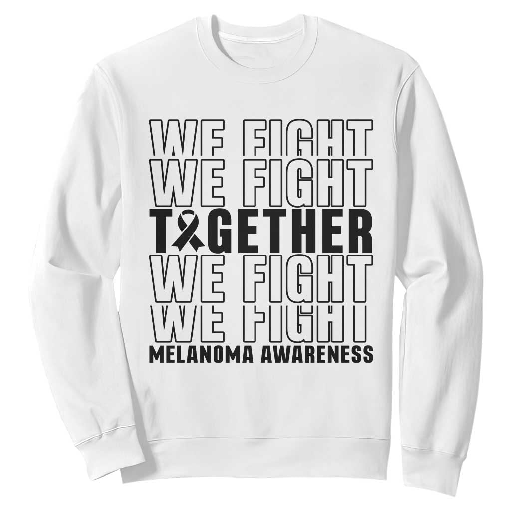 Melanoma Support Warrior Sweatshirt We Fight Together