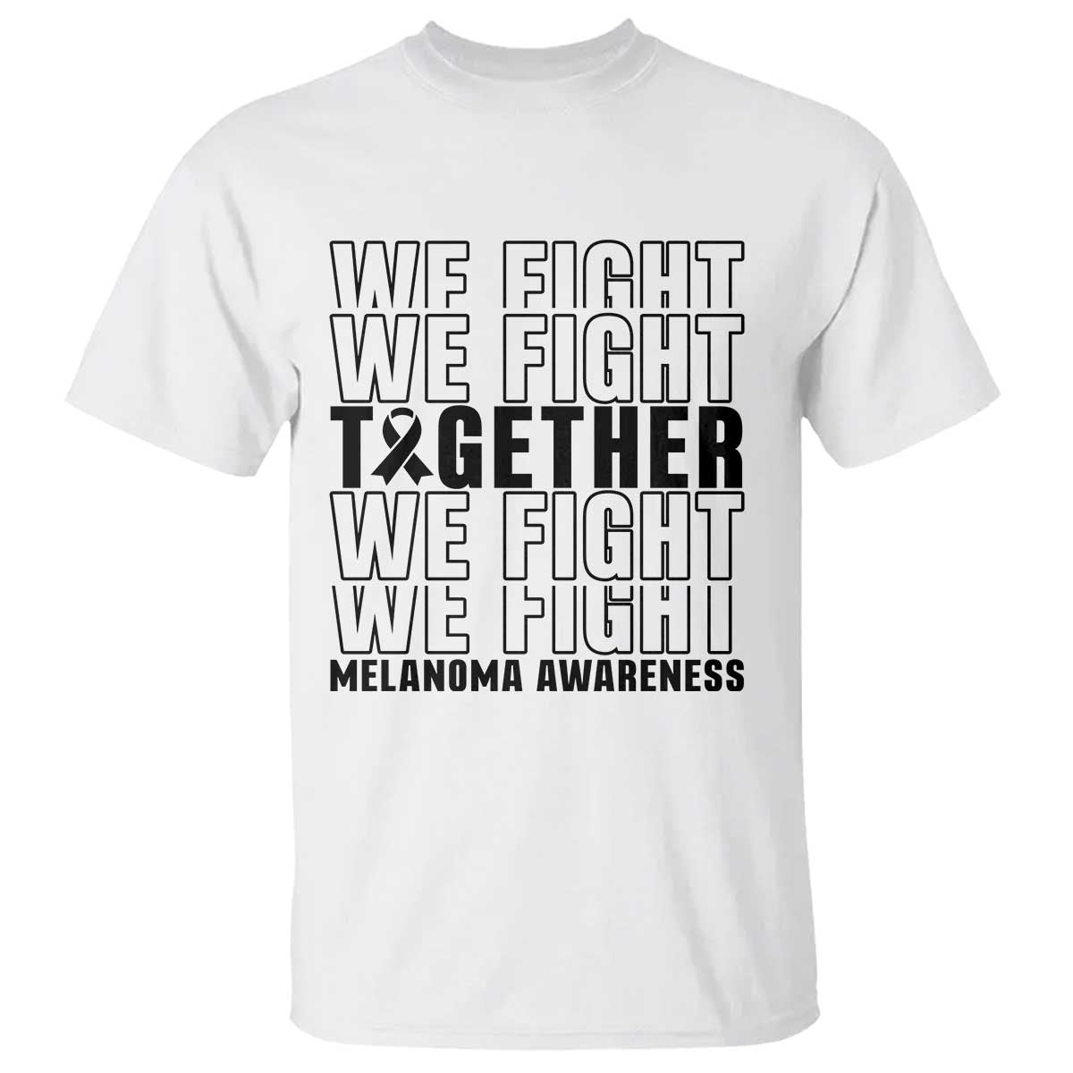 Melanoma Support Warrior T Shirt We Fight Together
