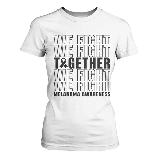 Melanoma Support Warrior T Shirt For Women We Fight Together