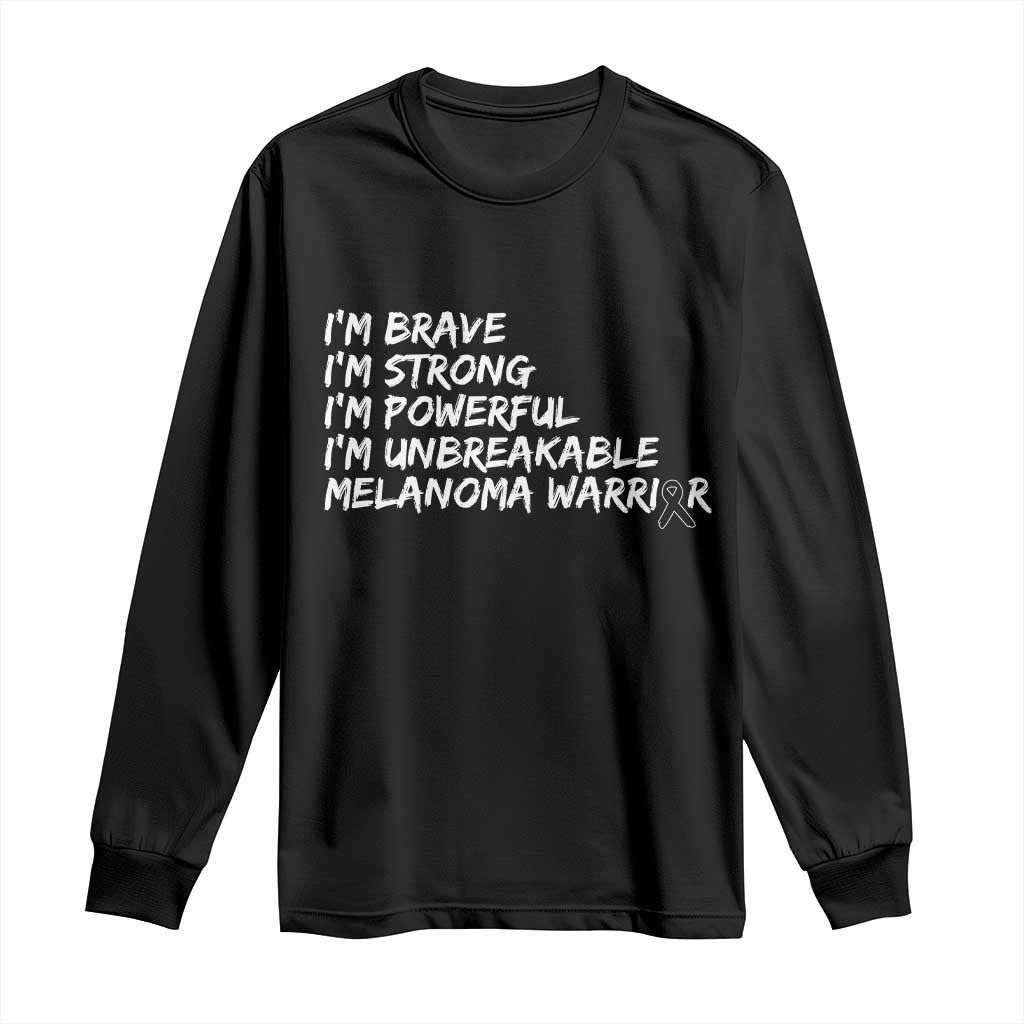 I Am Brave Strong Powerful Unbreakable Long Sleeve Shirt Melanoma Warrior Support
