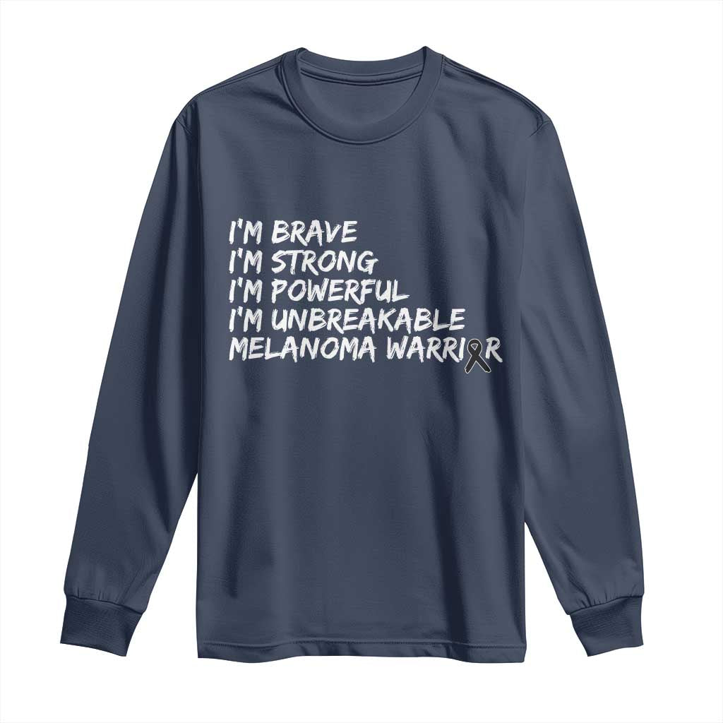 I Am Brave Strong Powerful Unbreakable Long Sleeve Shirt Melanoma Warrior Support