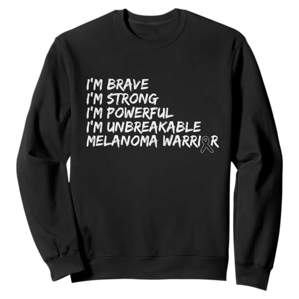 I Am Brave Strong Powerful Unbreakable Sweatshirt Melanoma Warrior Support