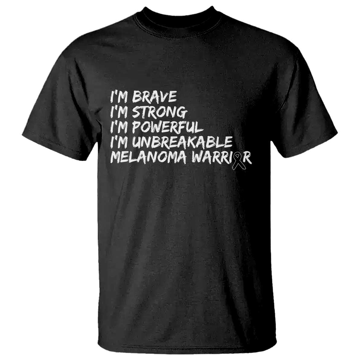 I Am Brave Strong Powerful Unbreakable T Shirt Melanoma Warrior Support