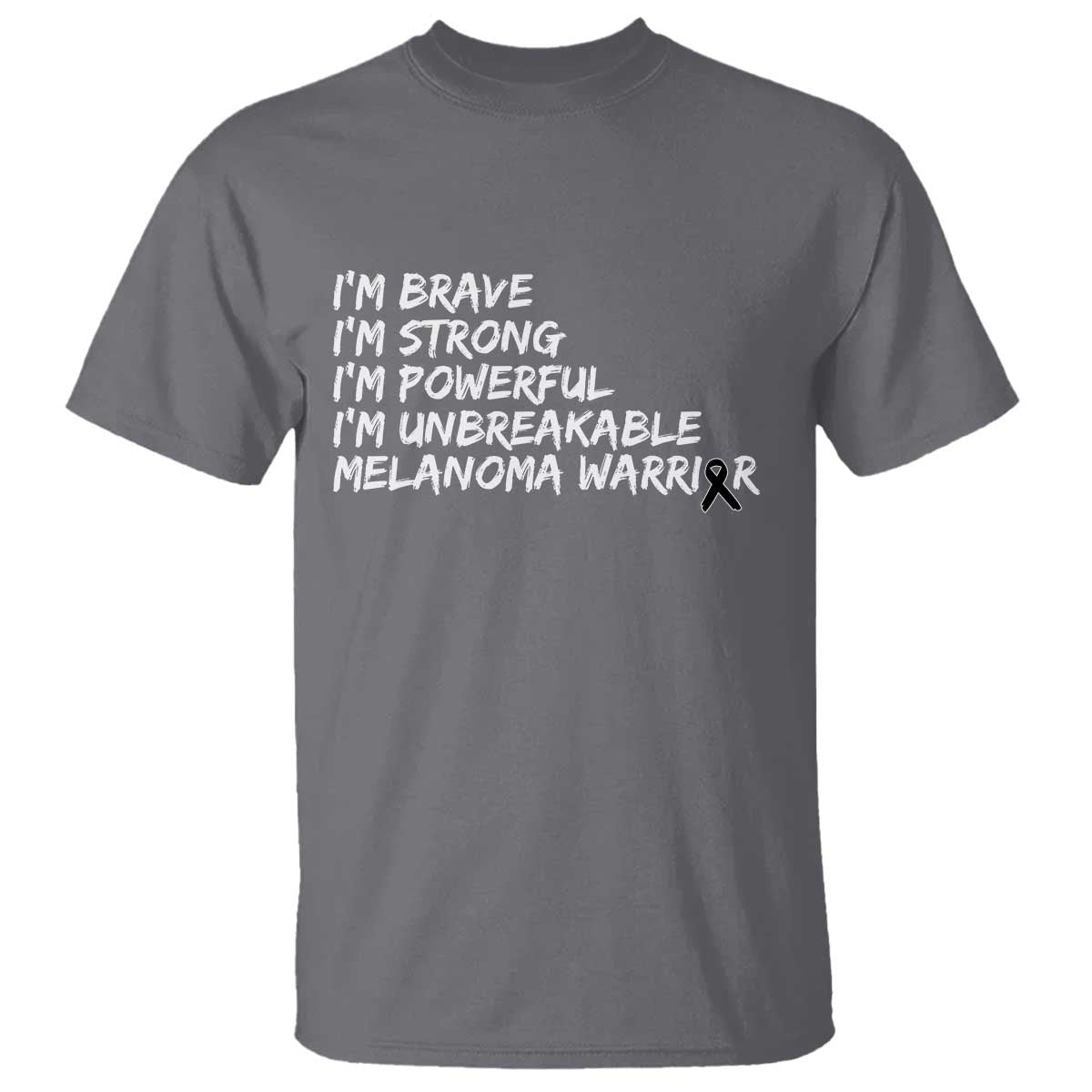 I Am Brave Strong Powerful Unbreakable T Shirt Melanoma Warrior Support