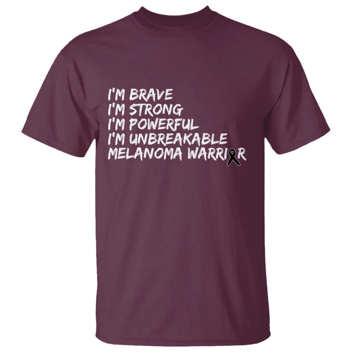 I Am Brave Strong Powerful Unbreakable T Shirt Melanoma Warrior Support