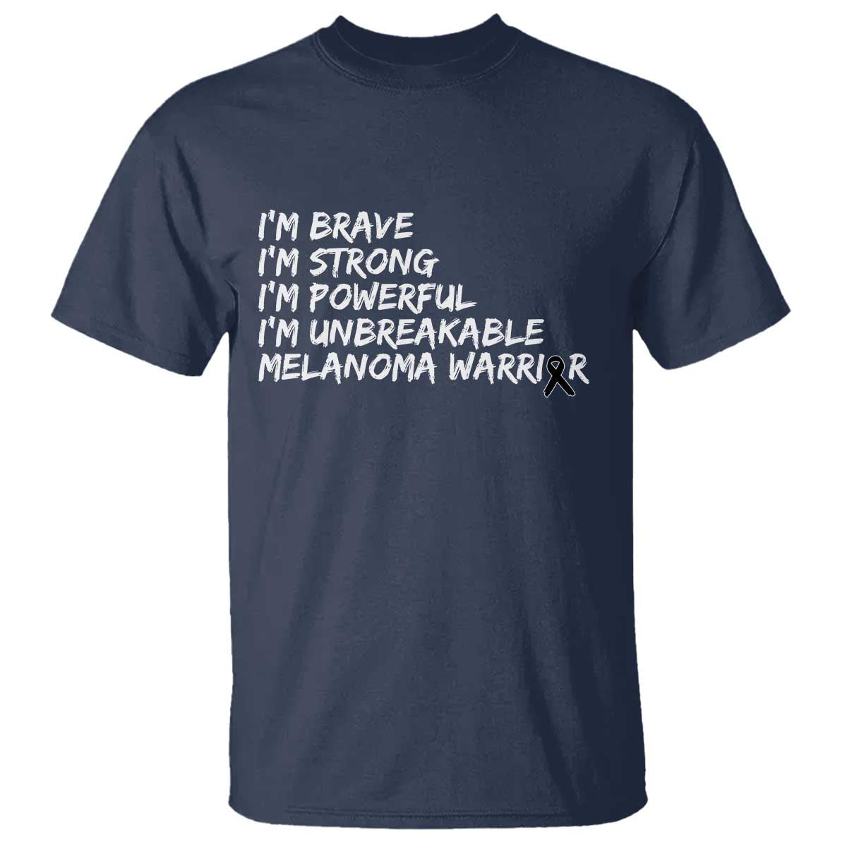 I Am Brave Strong Powerful Unbreakable T Shirt Melanoma Warrior Support