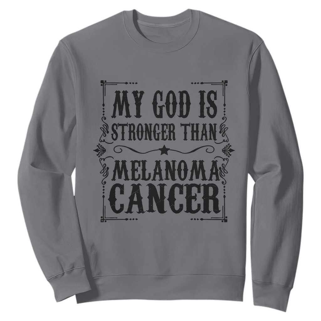 My God Is Stronger Than Melanoma Sweatshirt Religious Cancer Support