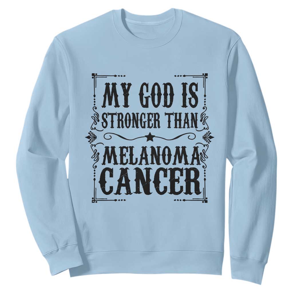 My God Is Stronger Than Melanoma Sweatshirt Religious Cancer Support