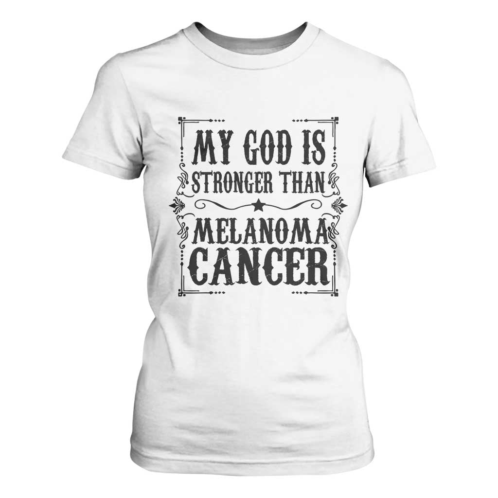 My God Is Stronger Than Melanoma T Shirt For Women Religious Cancer Support