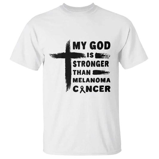 My God Is Stronger Than Melanoma T Shirt Christian Cancer Support