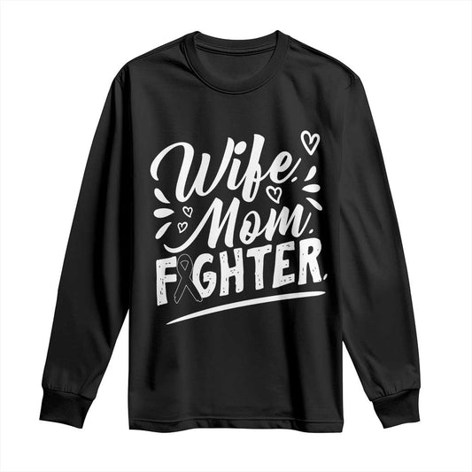 Wife Mom Melanoma Fighter Long Sleeve Shirt Family Support Strong And Fearless