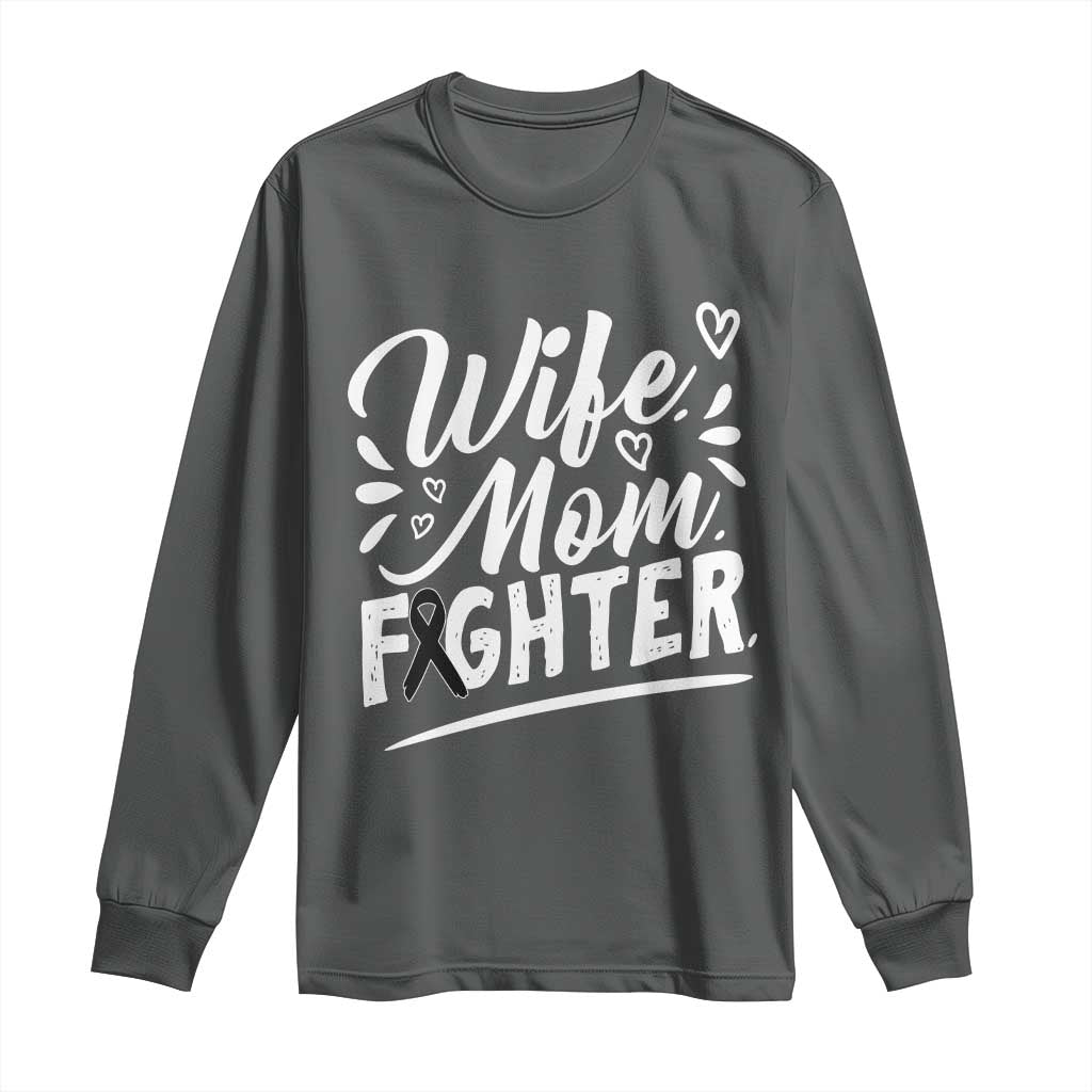 Wife Mom Melanoma Fighter Long Sleeve Shirt Family Support Strong And Fearless