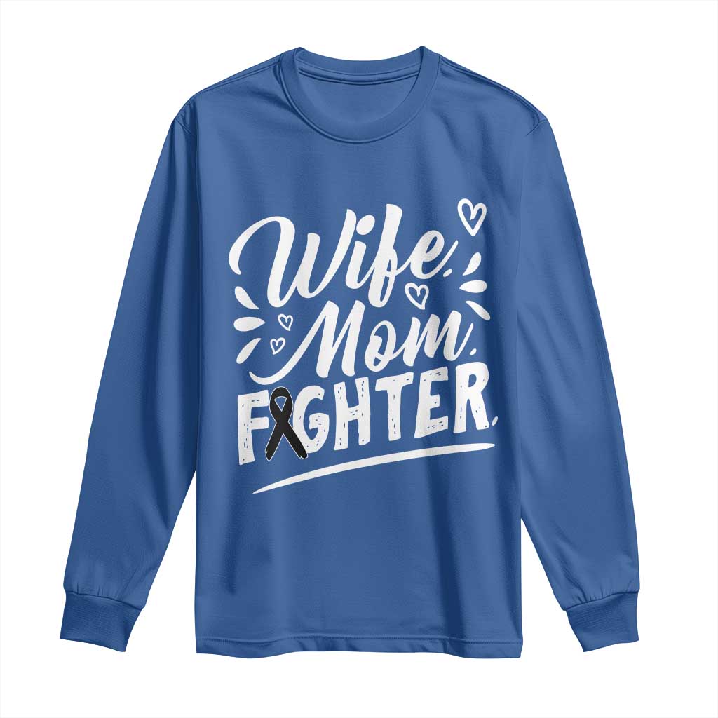 Wife Mom Melanoma Fighter Long Sleeve Shirt Family Support Strong And Fearless