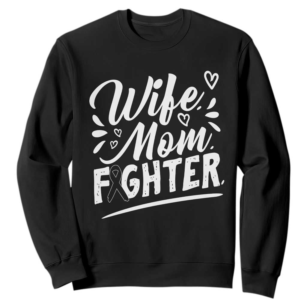 Wife Mom Melanoma Fighter Sweatshirt Family Support Strong And Fearless