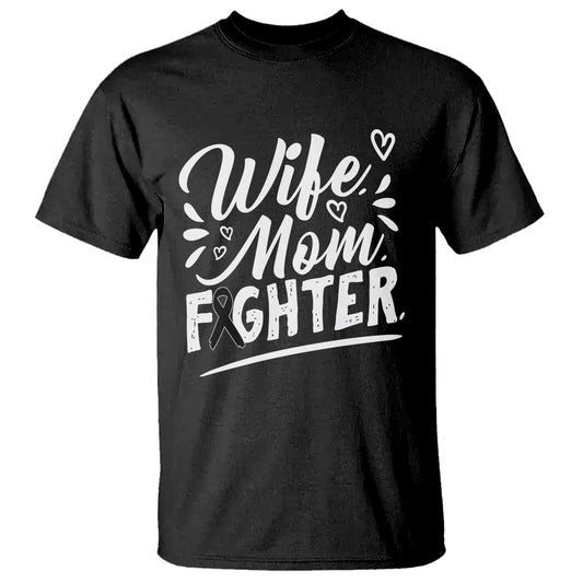 Wife Mom Melanoma Fighter T Shirt Family Support Strong And Fearless