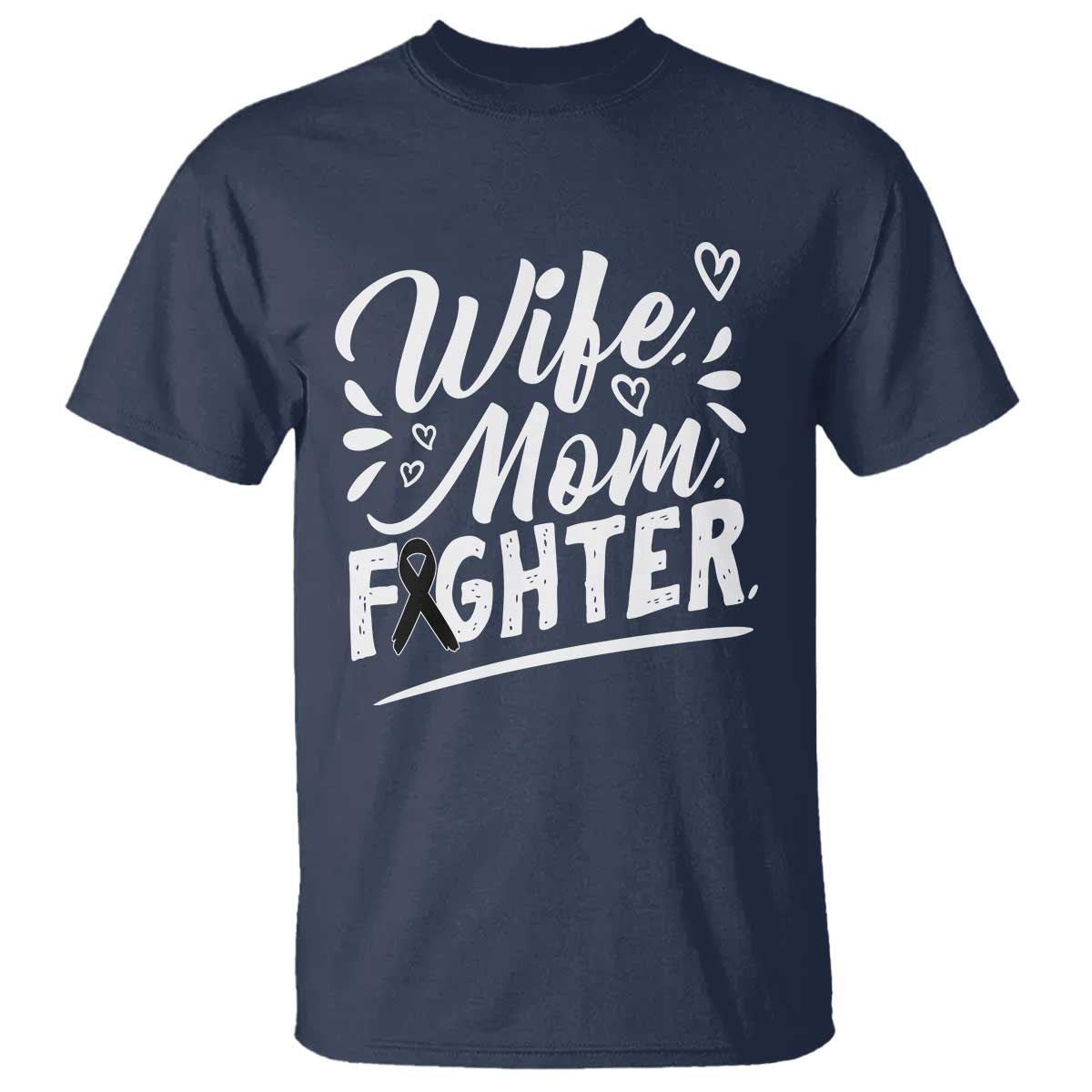 Wife Mom Melanoma Fighter T Shirt Family Support Strong And Fearless