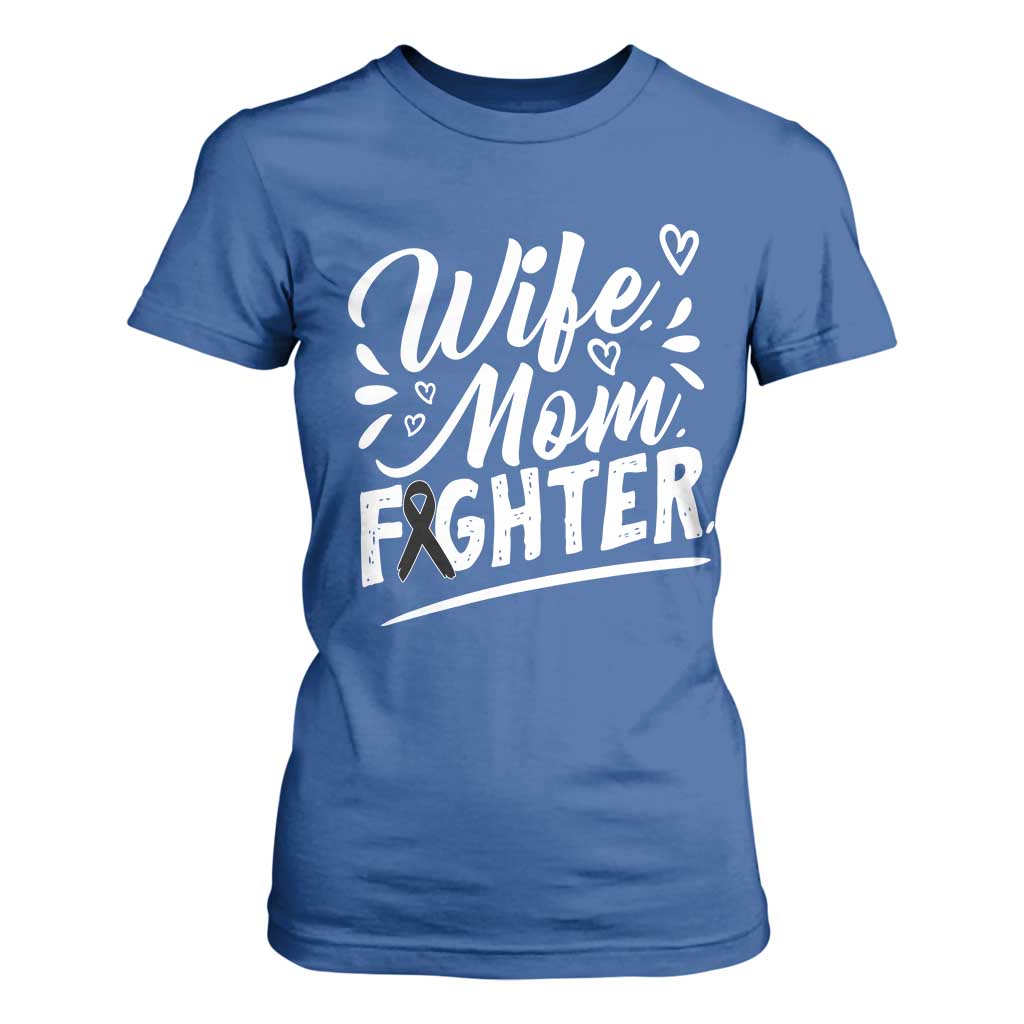 Wife Mom Melanoma Fighter T Shirt For Women Family Support Strong And Fearless