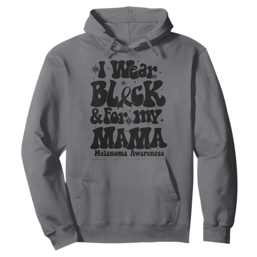 Melanoma Family Support Hoodie I Wear Black For My Mama