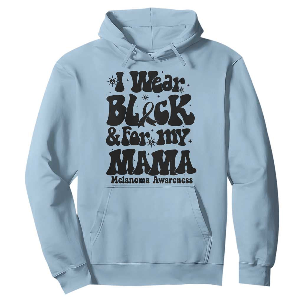 Melanoma Family Support Hoodie I Wear Black For My Mama