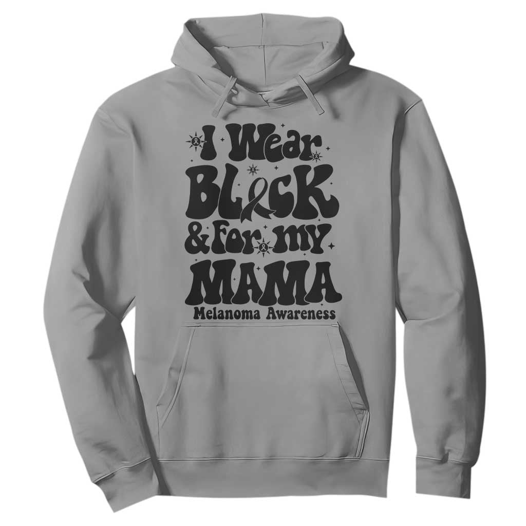 Melanoma Family Support Hoodie I Wear Black For My Mama