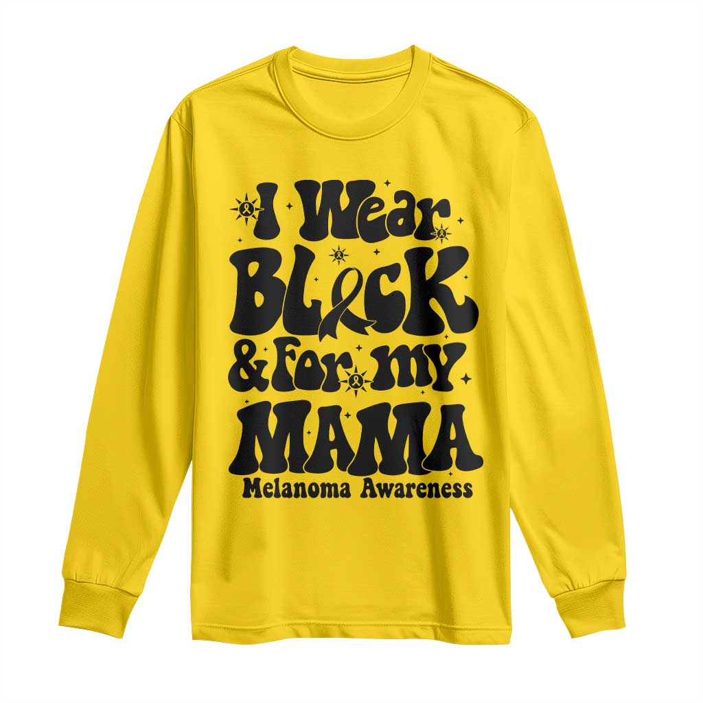 Melanoma Family Support Long Sleeve Shirt I Wear Black For My Mama
