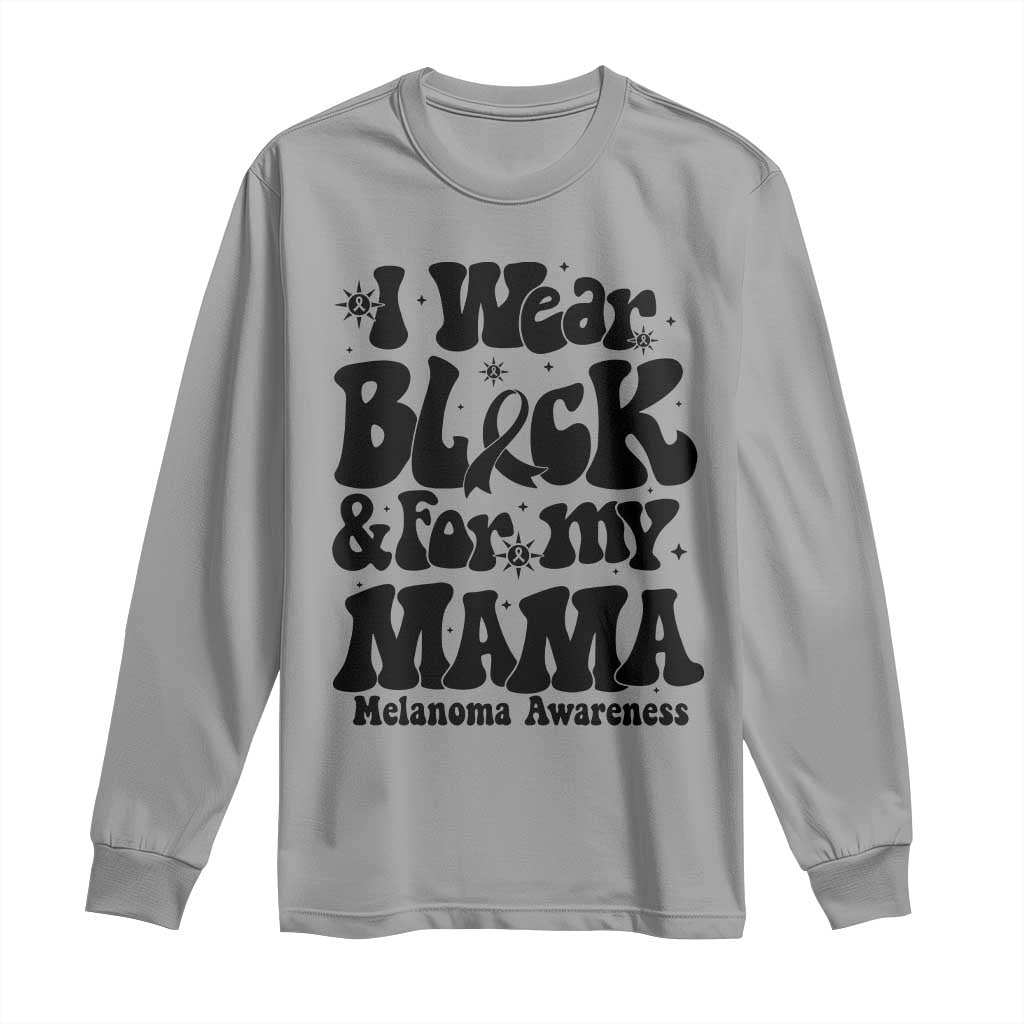 Melanoma Family Support Long Sleeve Shirt I Wear Black For My Mama