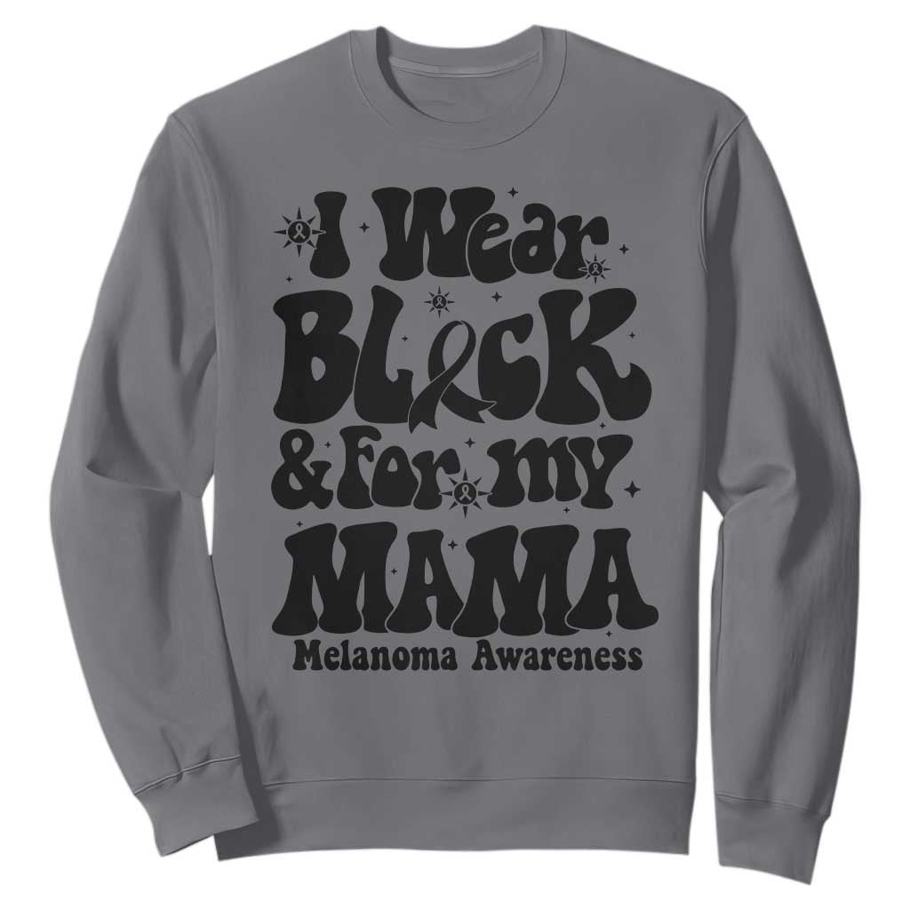Melanoma Family Support Sweatshirt I Wear Black For My Mama
