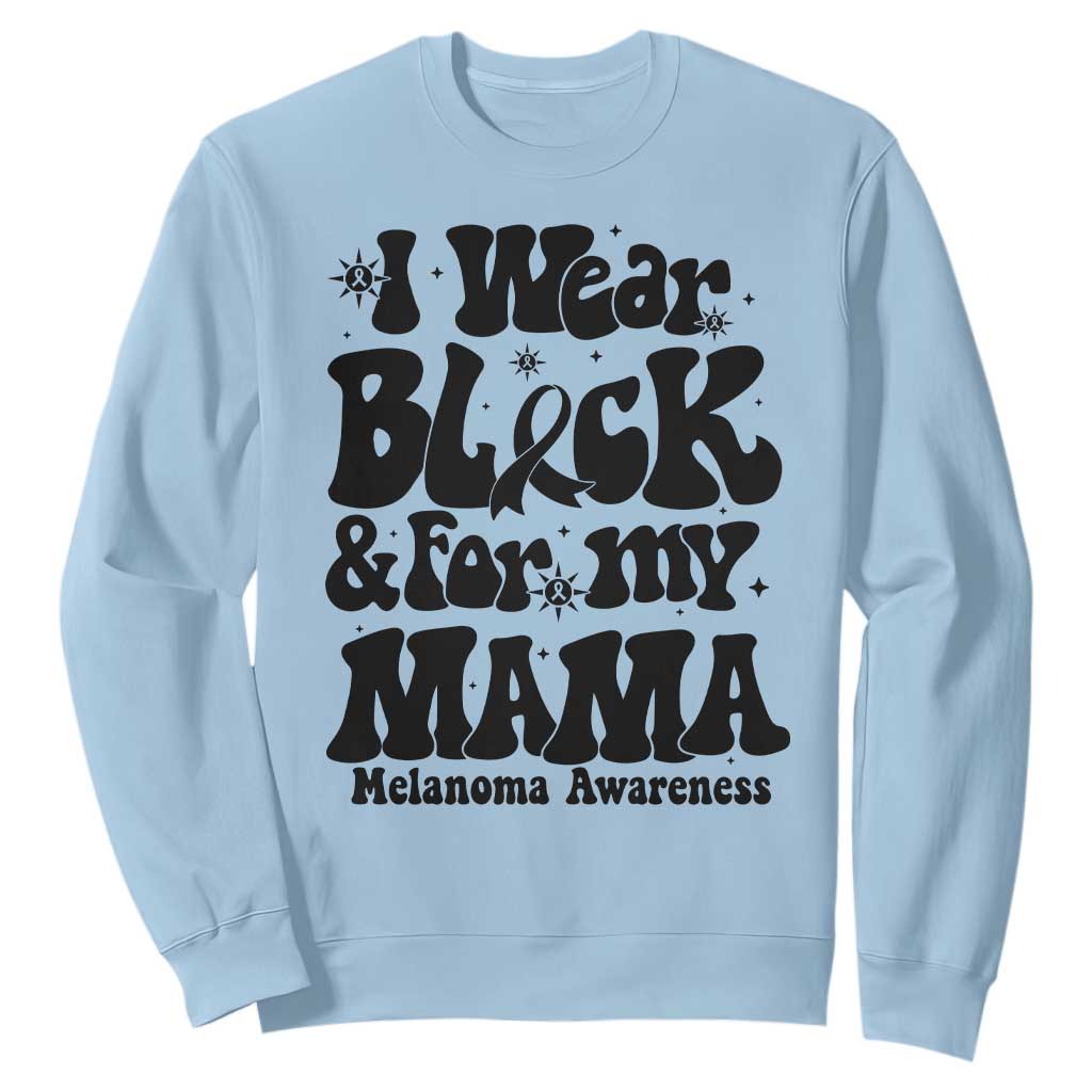 Melanoma Family Support Sweatshirt I Wear Black For My Mama