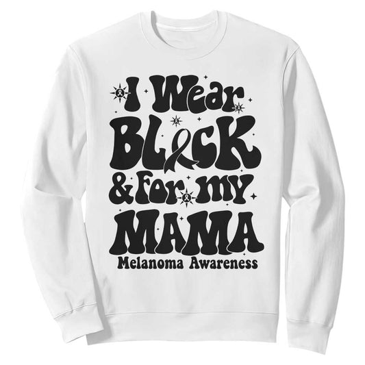 Melanoma Family Support Sweatshirt I Wear Black For My Mama