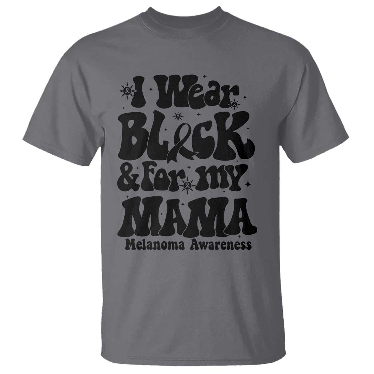 Melanoma Family Support T Shirt I Wear Black For My Mama