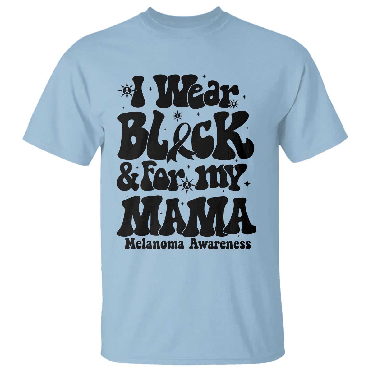 Melanoma Family Support T Shirt I Wear Black For My Mama