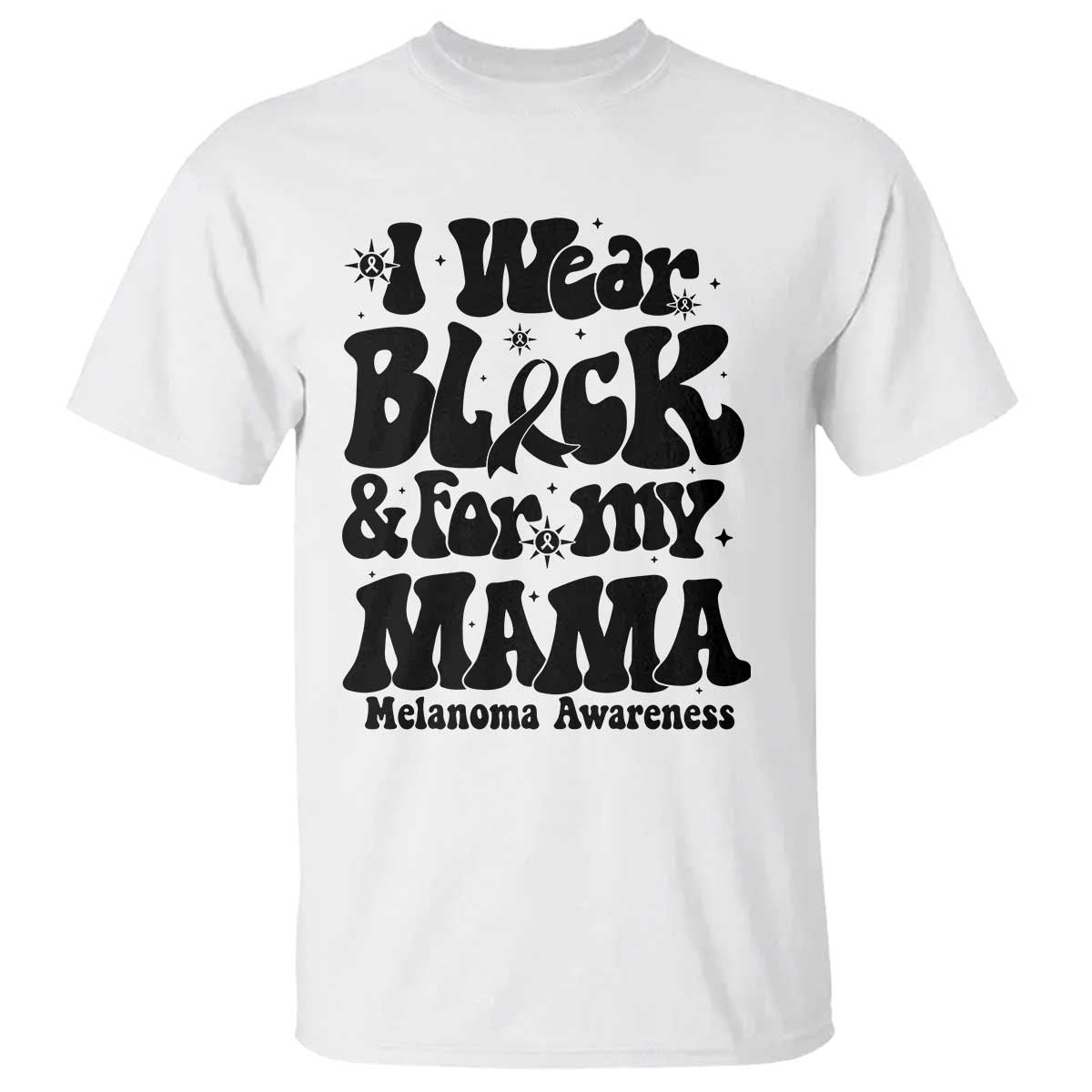 Melanoma Family Support T Shirt I Wear Black For My Mama